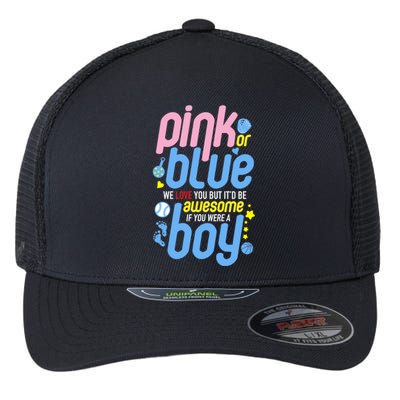 Pink Or Blue We Love You But Awesome If Boy Gender Reveal Gift Flexfit Unipanel Trucker Cap