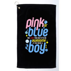 Pink Or Blue We Love You But Awesome If Boy Gender Reveal Gift Platinum Collection Golf Towel