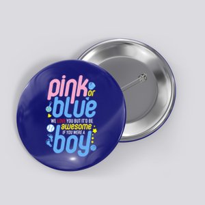 Pink Or Blue We Love You But Awesome If Boy Gender Reveal Gift Button