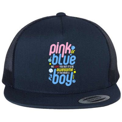 Pink Or Blue We Love You But Awesome If Boy Gender Reveal Gift Flat Bill Trucker Hat