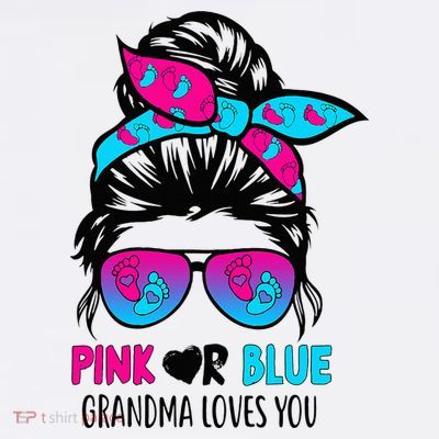 Pink Or Blue Grandma Loves You Messy Bun Hair Gender Reveal T-Shirt