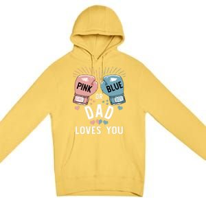 Pink Or Blue Dad Loves You Boxing Gender Reveal Party Great Gift Premium Pullover Hoodie