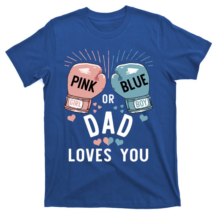 Pink Or Blue Dad Loves You Boxing Gender Reveal Party Great Gift T-Shirt