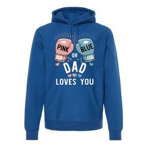 Pink Or Blue Dad Loves You Boxing Gender Reveal Party Great Gift Premium Hoodie