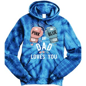 Pink Or Blue Dad Loves You Boxing Gender Reveal Party Great Gift Tie Dye Hoodie