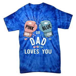 Pink Or Blue Dad Loves You Boxing Gender Reveal Party Great Gift Tie-Dye T-Shirt