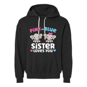 Pink Or Blue Sister Loves You Funny Gender Reveal Garment-Dyed Fleece Hoodie