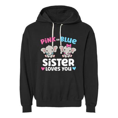 Pink Or Blue Sister Loves You Funny Gender Reveal Garment-Dyed Fleece Hoodie