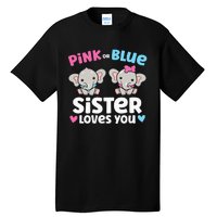 Pink Or Blue Sister Loves You Funny Gender Reveal Tall T-Shirt