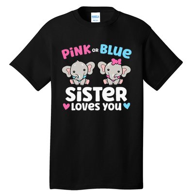 Pink Or Blue Sister Loves You Funny Gender Reveal Tall T-Shirt