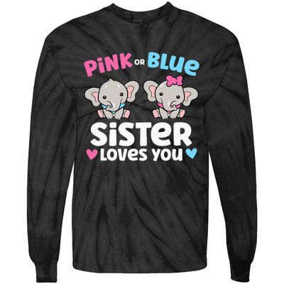 Pink Or Blue Sister Loves You Funny Gender Reveal Tie-Dye Long Sleeve Shirt