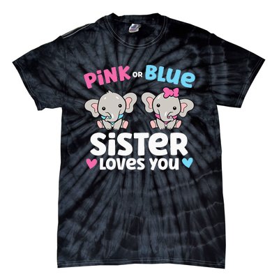 Pink Or Blue Sister Loves You Funny Gender Reveal Tie-Dye T-Shirt