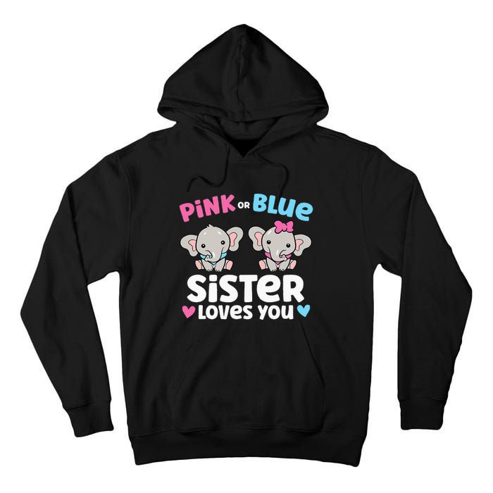 Pink Or Blue Sister Loves You Funny Gender Reveal Tall Hoodie