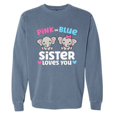 Pink Or Blue Sister Loves You Funny Gender Reveal Garment-Dyed Sweatshirt