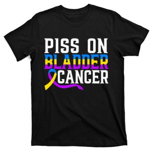 Piss On Bladder Cancer Warrior Bladder Cancer Awareness T-Shirt