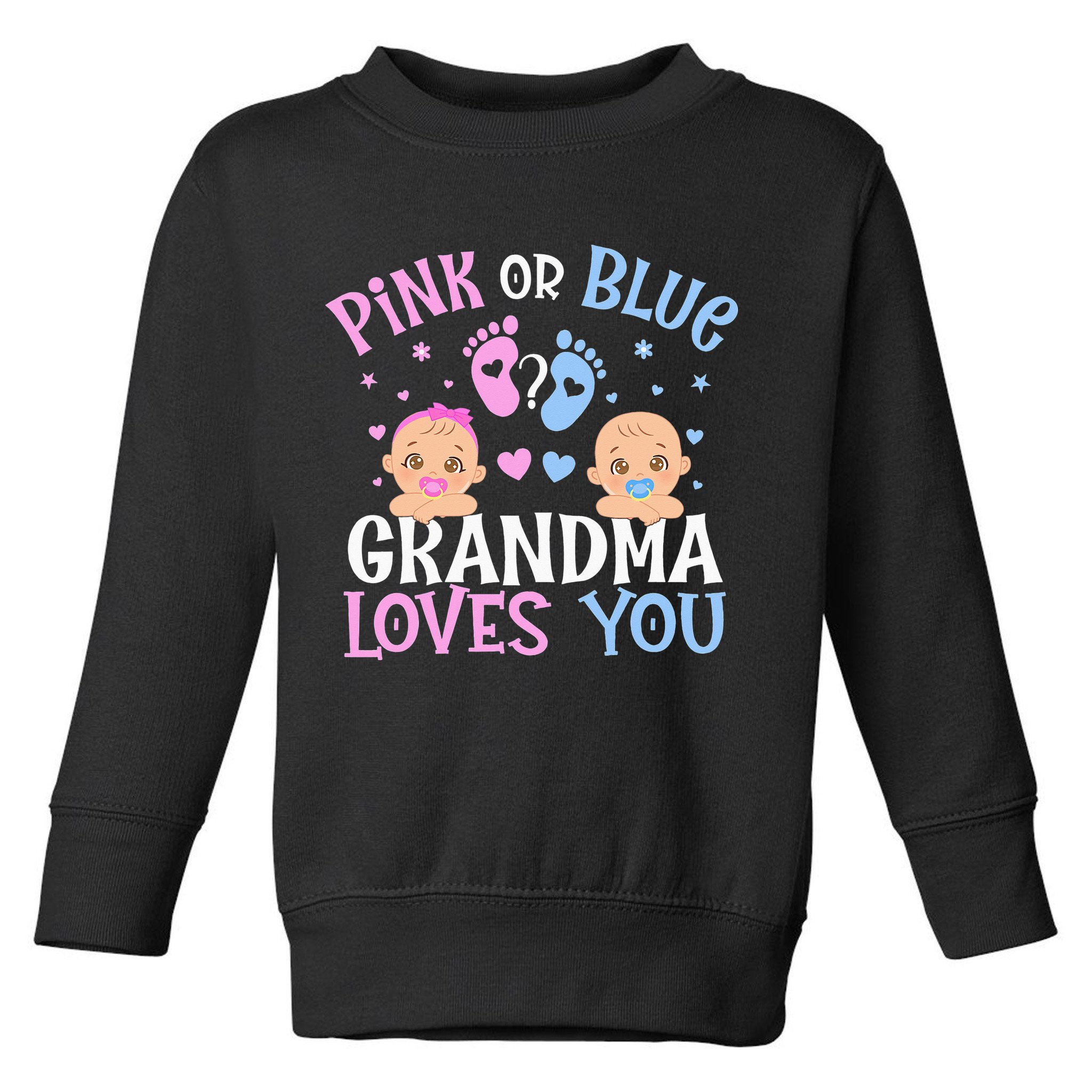 Pink Or Blue Gender Reveal Grandma Loves You Toddler Sweatshirt
