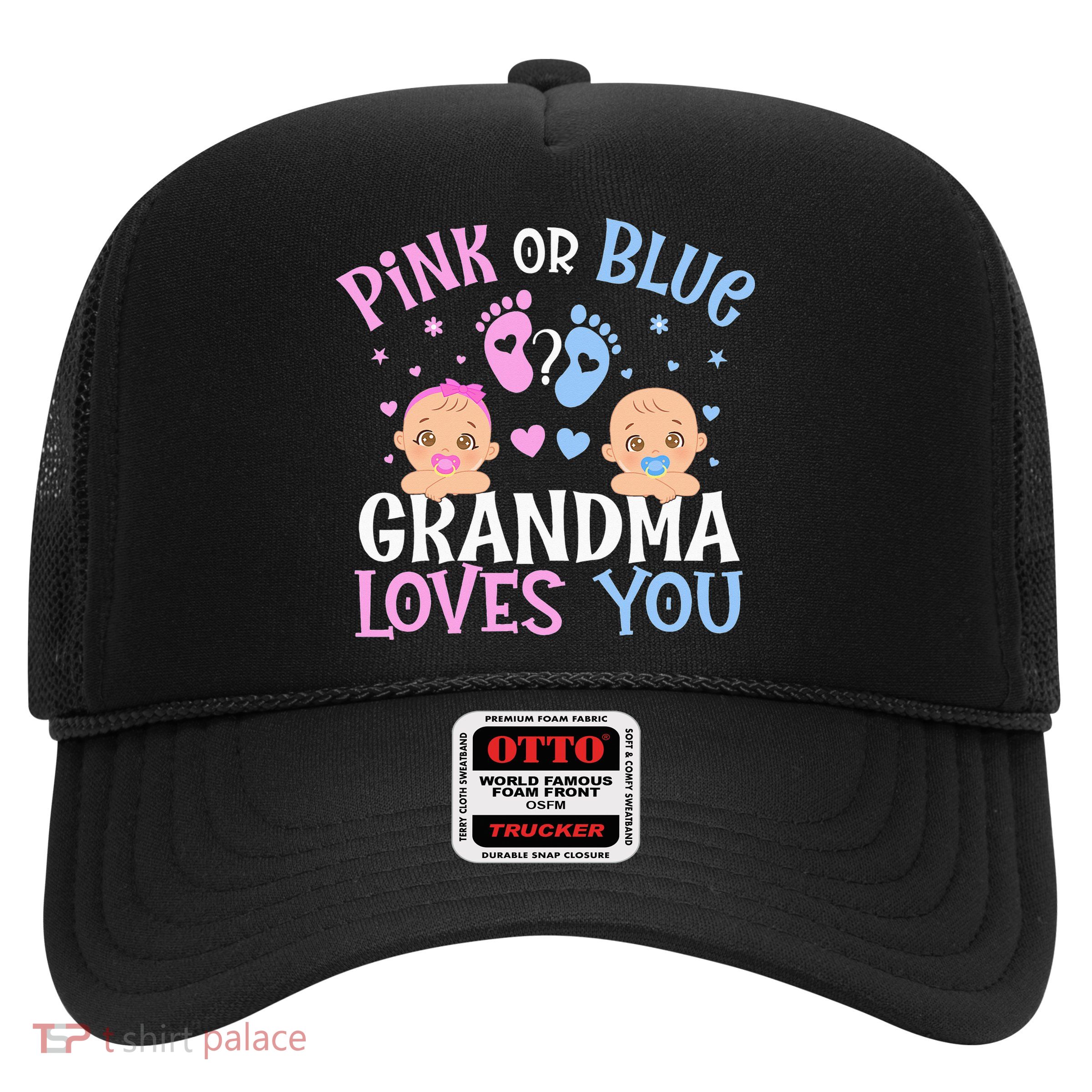 Pink Or Blue Gender Reveal Grandma Loves You Trucker Hat