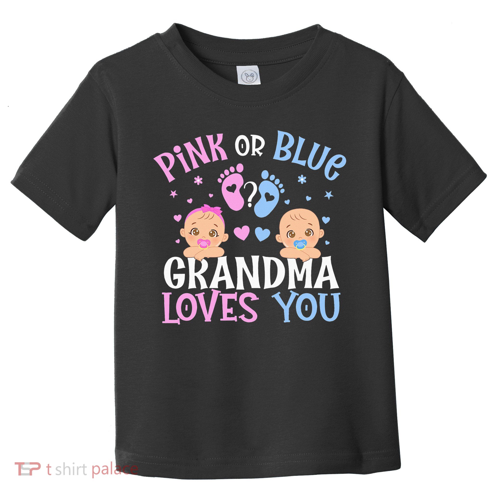 Pink Or Blue Gender Reveal Grandma Loves You Toddler T-Shirt