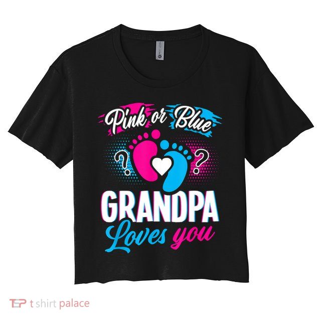 Pink Or Blue Grandpa Loves You Shirt Gender Reveal Baby Crop Top