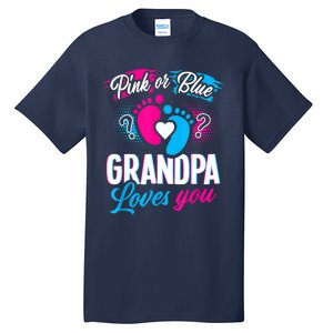 Pink Or Blue Grandpa Loves You Shirt Gender Reveal Baby Tall T-Shirt