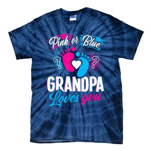 Pink Or Blue Grandpa Loves You Shirt Gender Reveal Baby Tie-Dye T-Shirt