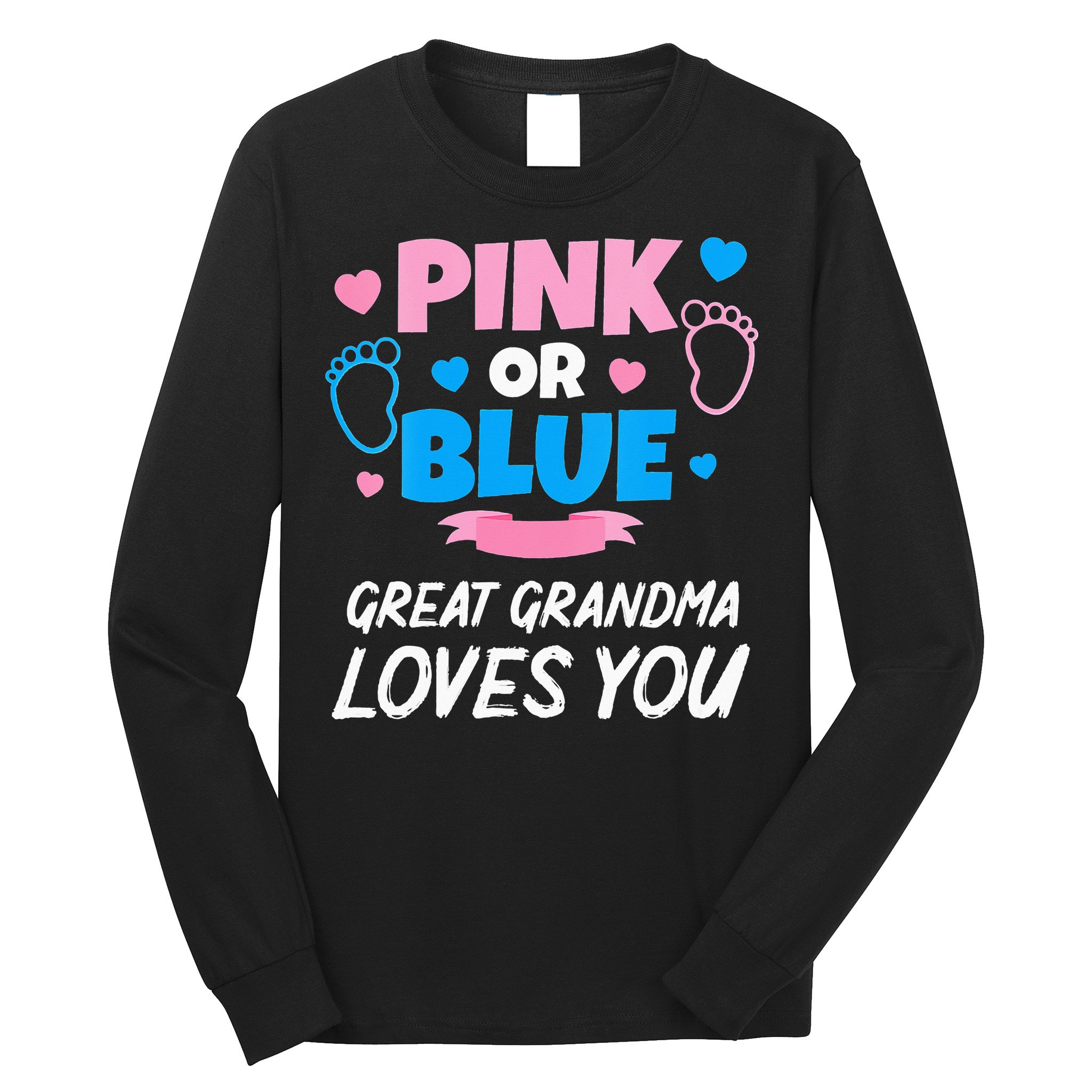 Pink Or Blue Great Grandma Loves You Baby Gender Reveal Long Sleeve Shirt