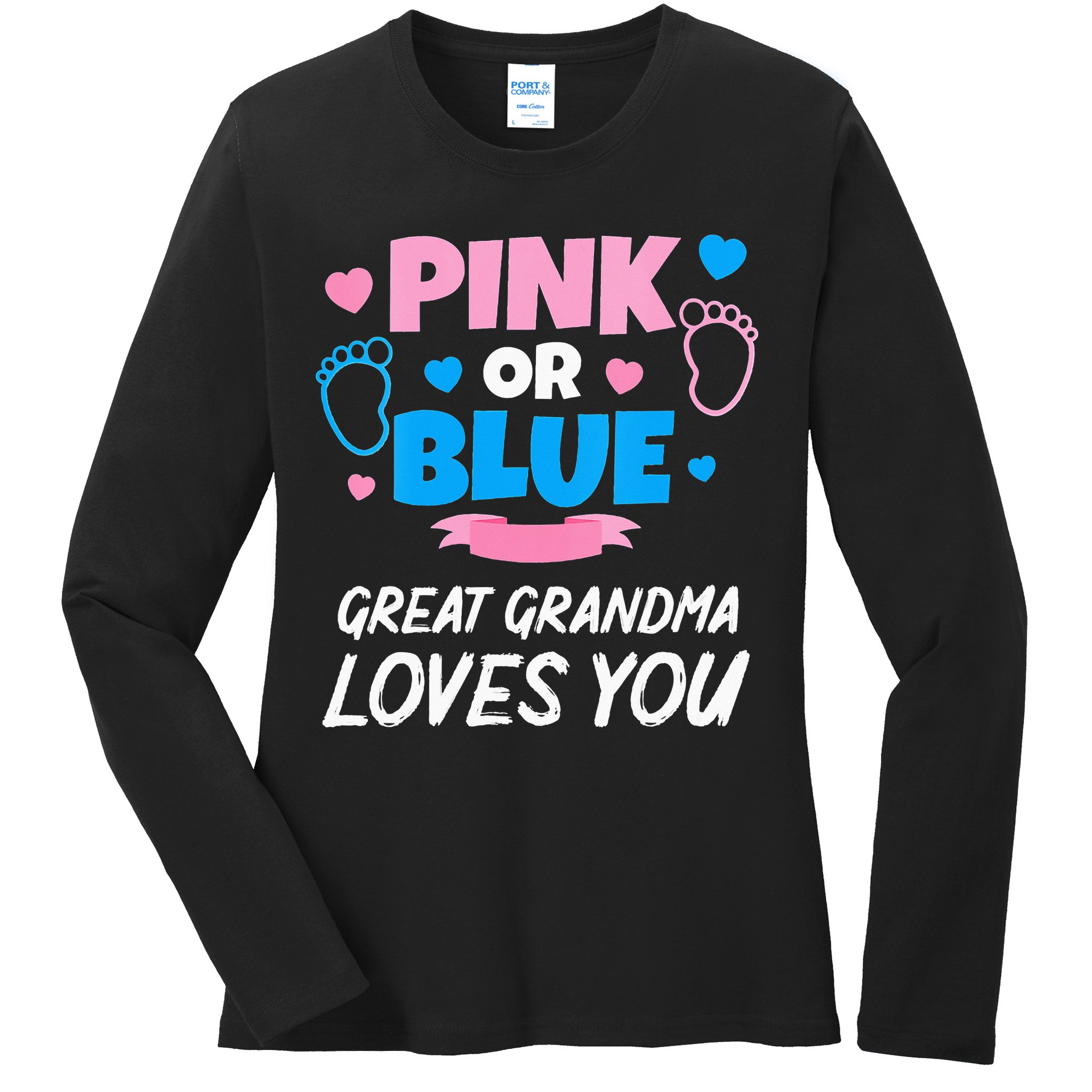 Pink Or Blue Great Grandma Loves You Baby Gender Reveal Ladies Long Sleeve Shirt