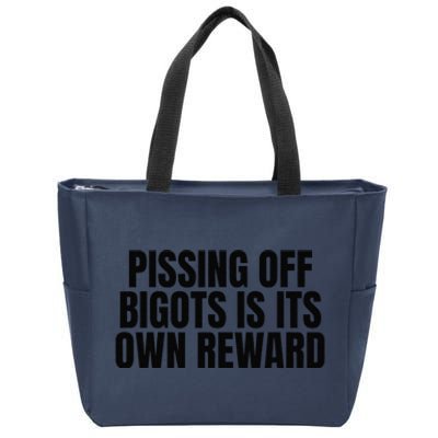 Pissing Off Bigots Is Its Own Reward Saying Zip Tote Bag