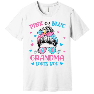 Pink or Blue Grandma Loves You Gender Reveal Messy Bun Premium T-Shirt