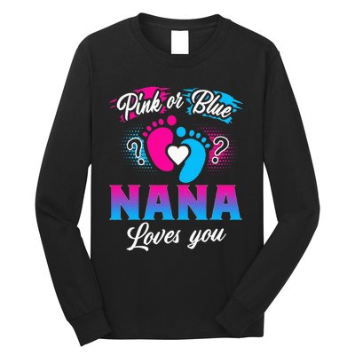 Pink Or Blue Nana Loves You Baby Gender Reveal Long Sleeve Shirt