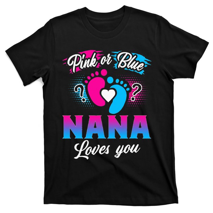 Pink Or Blue Nana Loves You Baby Gender Reveal T-Shirt