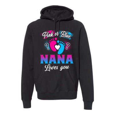 Pink Or Blue Nana Loves You Baby Gender Reveal Premium Hoodie