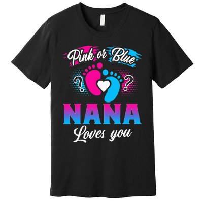 Pink Or Blue Nana Loves You Baby Gender Reveal Premium T-Shirt