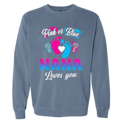 Pink Or Blue Nana Loves You Baby Gender Reveal Garment-Dyed Sweatshirt