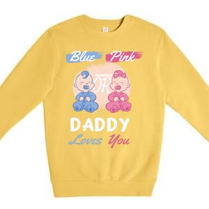 Pink Or Blue Daddy Loves You Gender Reveal Party Shower Great Gift Premium Crewneck Sweatshirt