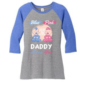 Pink Or Blue Daddy Loves You Gender Reveal Party Shower Great Gift Women's Tri-Blend 3/4-Sleeve Raglan Shirt