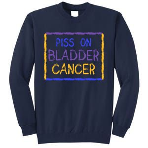 Piss On Bladder Cancer Purple Blue Yellow Ribbon Dysuria Urologist Tall Sweatshirt