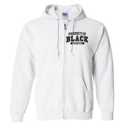 Product Of Black History Month Full Zip Hoodie