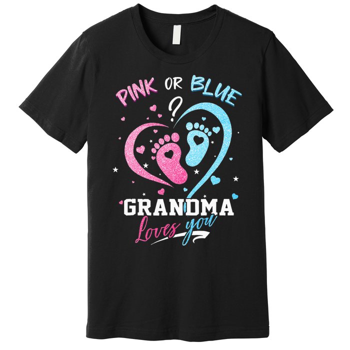 Pink Or Blue Grandma Loves You Gender Reveal Baby Gifts Mom Premium T-Shirt