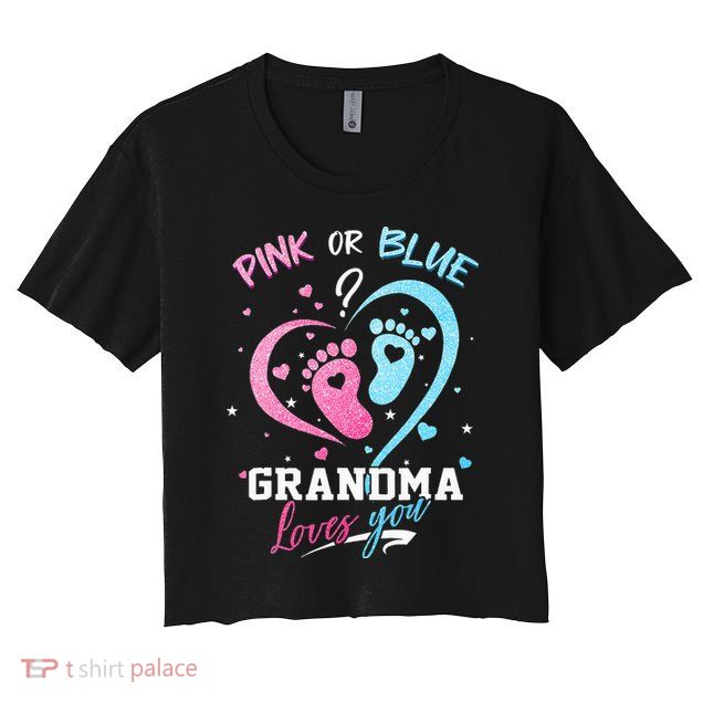 Pink Or Blue Grandma Loves You Gender Reveal Baby Gifts Mom Crop Top