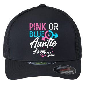 Pink Or Blue Auntie Loves You Gender Reveal Aunt Flexfit Unipanel Trucker Cap