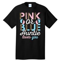 Pink Or Blue Auntie Loves You Gender Reveal Baby Shower Aunt Tall T-Shirt