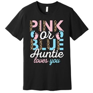 Pink Or Blue Auntie Loves You Gender Reveal Baby Shower Aunt Premium T-Shirt