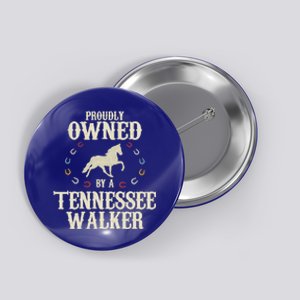 Proudly Owned By A Horse Father Mother Tennessee Walker Cool Gift Button