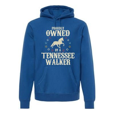 Proudly Owned By A Horse Father Mother Tennessee Walker Cool Gift Premium Hoodie