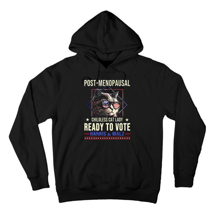 Post Opausal Childless Cat Lady Ready To Vote Kamala Tall Hoodie