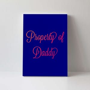 Property Of Daddy Great Gift Canvas