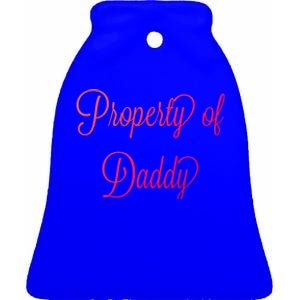 Property Of Daddy Great Gift Ceramic Bell Ornament