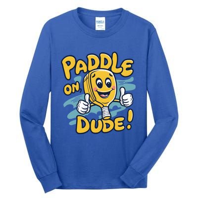 Paddle On Dude Funny Cartoon Pickleball Paddleball Gift Tall Long Sleeve T-Shirt