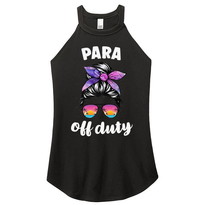 Para Off Duty Paraprofessional Last Day Of School Messy Bun Women's Perfect Tri Rocker Tank